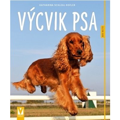 Výcvik psa- Ako na to- 2.vyd. – Zbozi.Blesk.cz