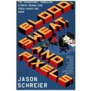 Blood, Sweat, and Pixels Schreier Jason