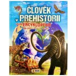Člověk v prehistorii - Velká encyklopedie pro zvídavé holky a kluky – Hledejceny.cz