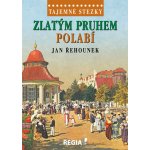 Zlatým pruhem Polabí - Jan Řehounek – Hledejceny.cz