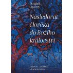 Následovat člověka do božího království - Prameny a meandry křesťanské etiky - Opatrný Dominik – Hledejceny.cz