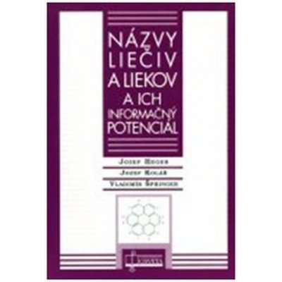 Názvy liečiv a liekov a ich informačný potenciál - Jozef Heger, Jozef Kolář – Zbozi.Blesk.cz