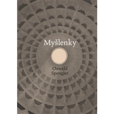 Myšlenky - Oswald Spengler – Hledejceny.cz