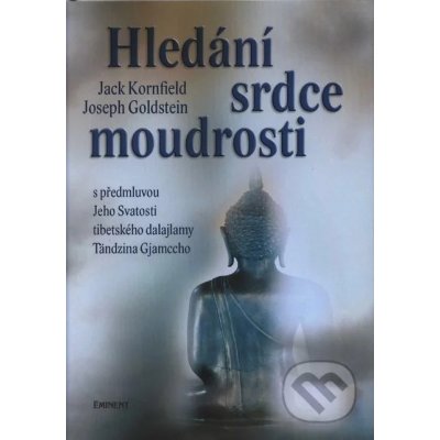 Hledání srdce moudrosti Kornfield, Goldstein, Jack, Joseph – Hledejceny.cz