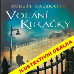 Volání Kukačky - Robert Galbraith, J.K. Rowling, Petr Oliva – Hledejceny.cz