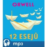 12 esejů - George Orwell – Hledejceny.cz