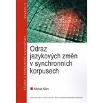 Odraz jazykových změn v synchronních korpusech: Studie z korpusové lingvistiky 19 - Křen Michal – Hledejceny.cz