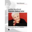 Kamila Moučková Nejsem žádná lvice -- Životní příběh legendární hlasatelky - Kamila Moučková, Petra Braunová