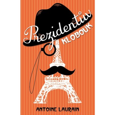Prezidentův klobouk Antoine Laurain