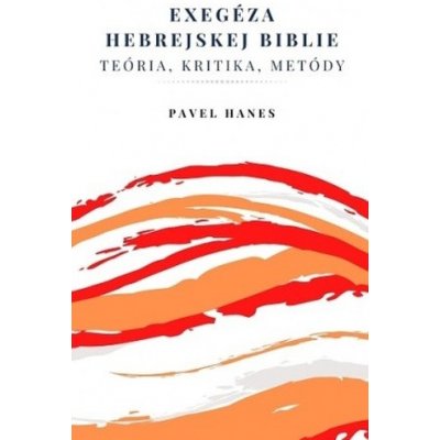 Exegéza hebrejskej Biblie - Pavel Hanes
