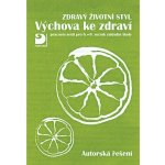 Zdravý životní styl - Výchova ke zdraví - Autorská řešení - pracovní sešit pro 6. - 9. ročník základ - Marádová Eva – Hledejceny.cz