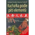 Kuchařka podle pěti elementů - Barbara Temelie, Beatrice Trebuth – Zboží Mobilmania