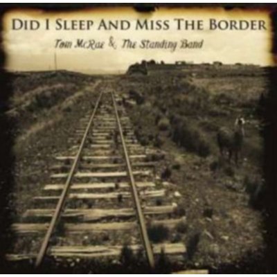Tom McRae & the Standing Band - Did I Sleep and Miss the Border? CD – Zbozi.Blesk.cz