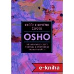 Kľúče k novému životu: Objavovanie cesty vedúcej k vnútornej transformácii - Osho – Zboží Mobilmania