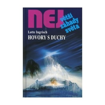 Hovory s duchy - největší záhady světa