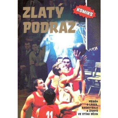 Zlatý podraz - komiks. Příběh o lásce, basketbalu a životě ve stínu dějin - Petr Závozda, Jiří Závozda, Jakub Bažant