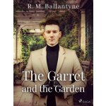 The Garret and the Garden - R. M. Ballantyne – Hledejceny.cz