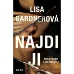 Najdi ji - Lisa Gardnerová – Hledejceny.cz