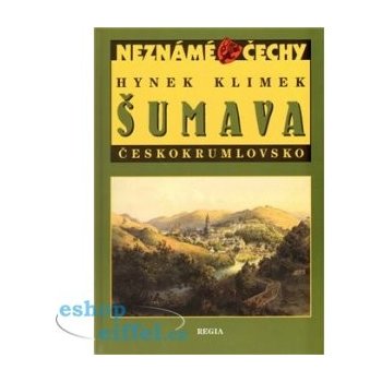 Neznámé Čechy - Šumava - Českokrumlovsko