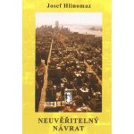 Neuvěřitelný návrat - Josef Hlinomaz – Hledejceny.cz