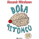 Alexandr Mitrofanov Doba pitomců – Hledejceny.cz