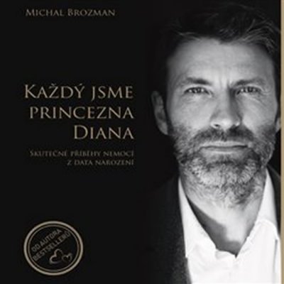 Každý jsme princezna Diana - Skutečné příběhy nemocí z data narození - Brozman Michal