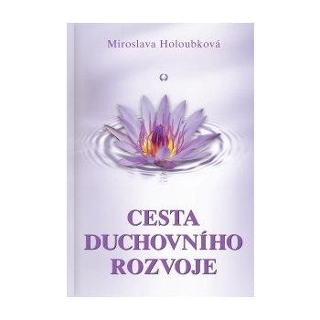 Cesta duchovního rozvoje - Miroslava Holoubková