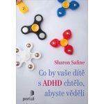Co by vaše dítě s ADHD chtělo, abyste věděli - Sharon Saline – Hledejceny.cz