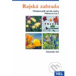 Rajská zahrada -- Pěstujeme vytrvalé jedlé rostliny - Alexander Heil – Hledejceny.cz