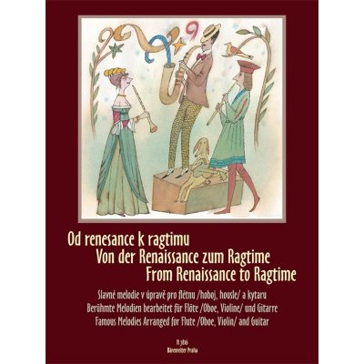 Od renesance k ragtimu (Slavné melodie v úpravě pro flétnu / hoboj / housle a kytaru) – Hledejceny.cz