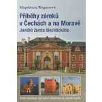 Příběhy zámků v Čechách a na Moravě I - Jeviště života šlechtického – Hledejceny.cz