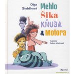 Mehlo, Šika, Kňuba a Motora - Olga Stehlíková; Galina Miklínová – Hledejceny.cz