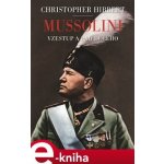 Mussolini. Vzestup a pád Duceho - Christopher Hibbert – Hledejceny.cz