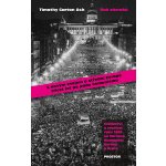 Rok zázraků: Svědectví o revoluci roku 1989 ve Varšavě, Budapešti, Berlíně a Praze - Timothy Garton Ash – Hledejceny.cz