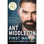 First Man In - Leading from the Front Middleton AntPaperback – Hledejceny.cz