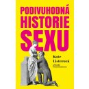 Podivuhodná historie sexu - Listerová Kate