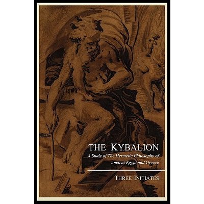 The Kybalion; A Study of the Hermetic Philosophy of Ancient Egypt and Greece, by Three Initiates Three InitiatesPaperback