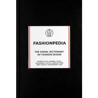 FASHIONPEDIA: THE VISUAL DICTIONARY OF FASHIO... Fashionary – Zbozi.Blesk.cz