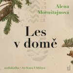 Les v domě - Alena Mornštajnová - čte Ivana Uhlířová – Zboží Mobilmania