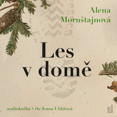 Les v domě - Alena Mornštajnová - čte Ivana Uhlířová – Zboží Dáma