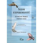 Sedm experimentů, které by mohly změnit svět - Rupert Sheldrake – Hledejceny.cz