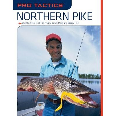 Pro TacticsTM: Northern Pike: Use the Secrets of the Pros to Catch More and Bigger Pike, First Edition Penny JohnPaperback – Zboží Mobilmania