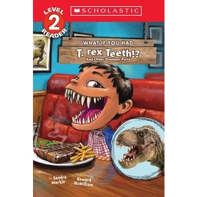 What If You Had T. Rex Teeth?: And Other Dinosaur Parts Scholastic Reader, Level 2 – Hledejceny.cz