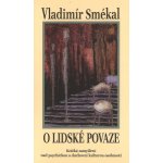 O lidské povaze - Vladimír Smékal – Hledejceny.cz