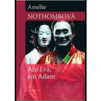 Nic z Evy ani z Adama - Amélie Nothombová