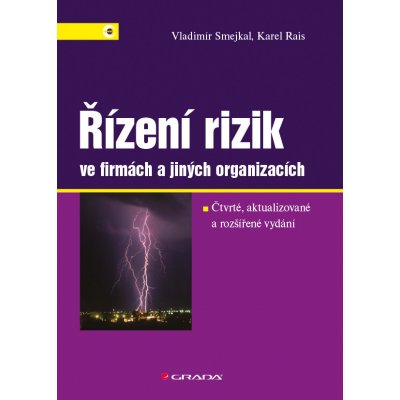 Řízení rizik ve firmách a jiných organizacích - Smejkal Vladimír, Rais Karel – Hledejceny.cz