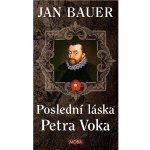 Poslední láska Petra Voka - Jan Bauer – Hledejceny.cz