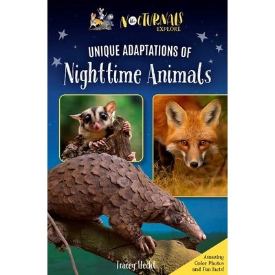 The Nocturnals Explore Unique Adaptations of Nighttime Animals: Nonfiction Chapter Book Companion to the Mysterious Abductions Hecht TraceyPevná vazba – Hledejceny.cz