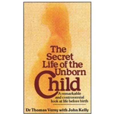 The Secret Life of the Unborn - J. Kelly, T. Verny – Zbozi.Blesk.cz
