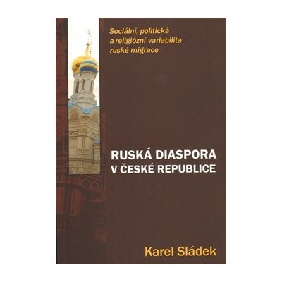 Ruská diaspora v Českérepublice - Karel Sládek – Hledejceny.cz